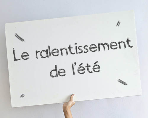 main tenant une note disant le ralentissement de l'été
